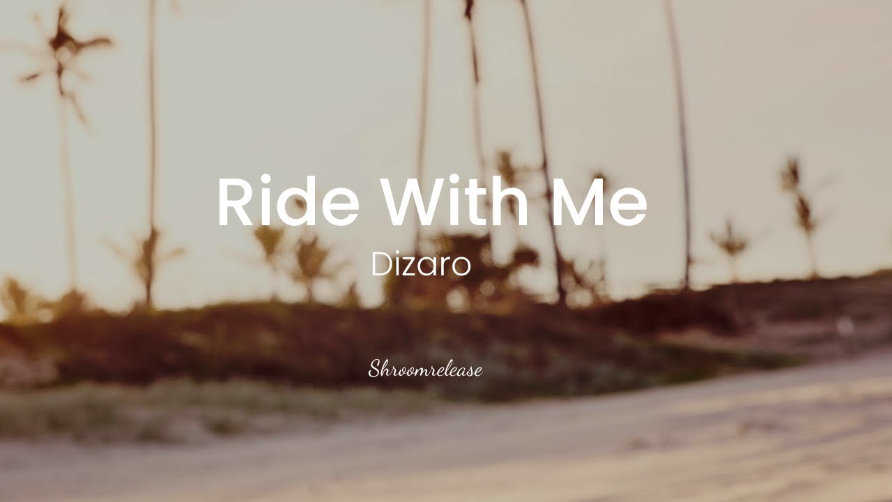 Dizaro - Ride With Me [Shroomrelease]